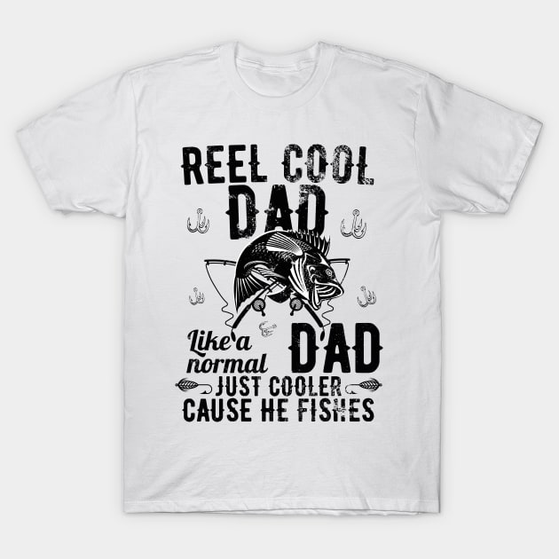 Reel Cool Dad Like A Normal Dad But Cooler T-Shirt by JustBeSatisfied